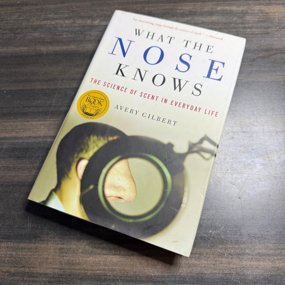 What the Nose Knows The Science of Scent in Everyday Life Avery Gilbert Book